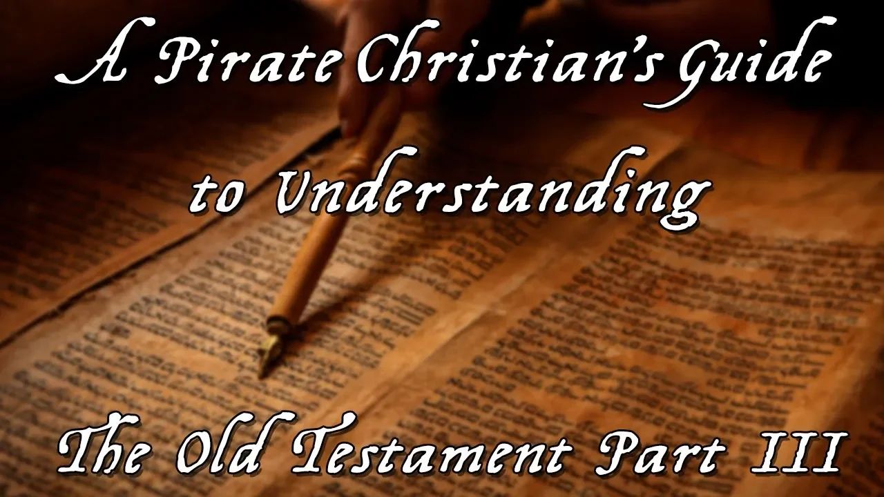 A Pirate Christian's Guide to the Old Testament Part 3