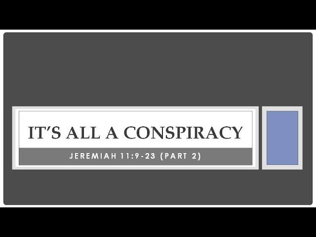 "It’s All a Conspiracy" Part 2