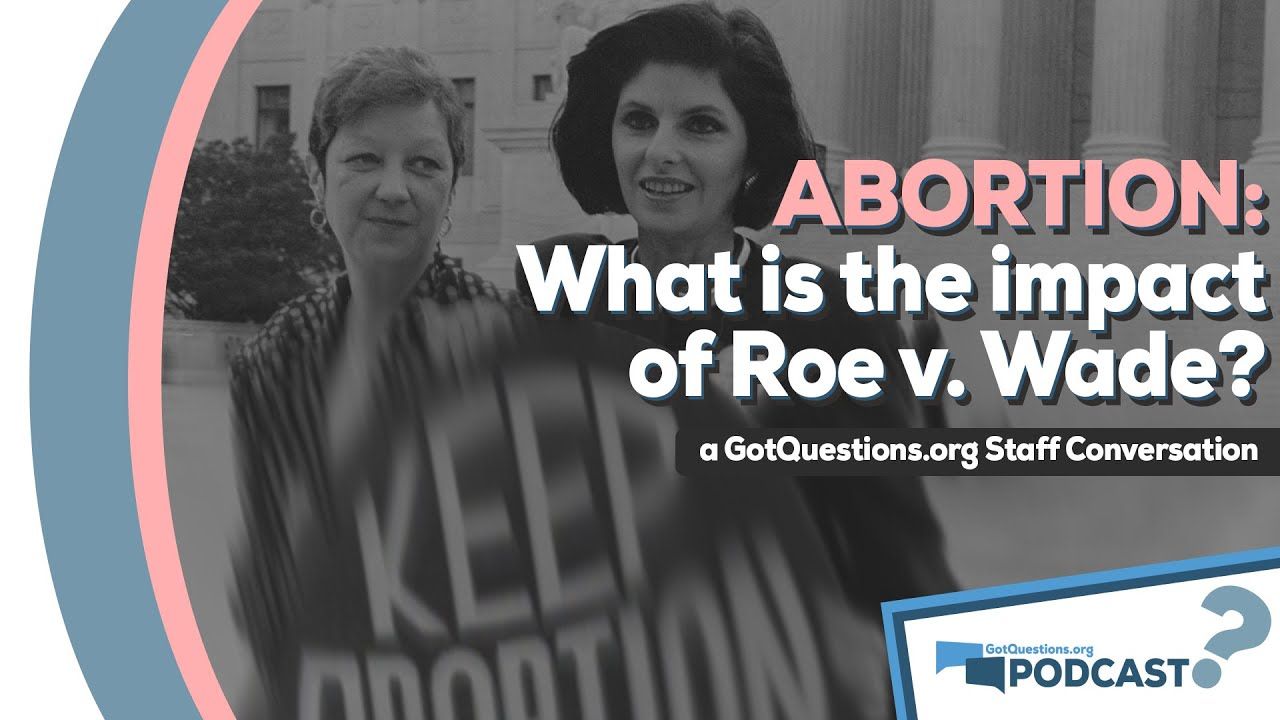 How should Christians view the Roe v Wade decision on abortion rights? - Podcast Episode 102, Part 2