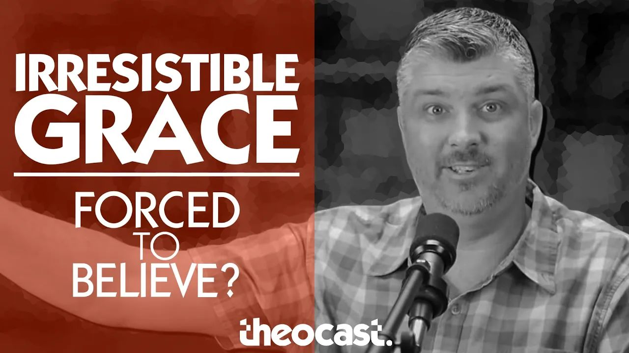 IRRESISTIBLE GRACE : Does God Force Us To Believe? (Calvinism Series: Part 5) | ask Theocast