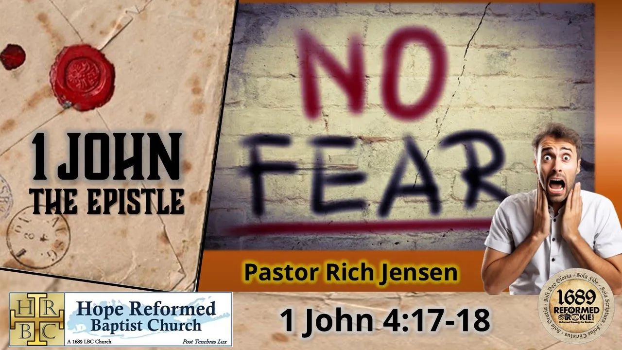 36. No Fear: 1 John 4:17-18