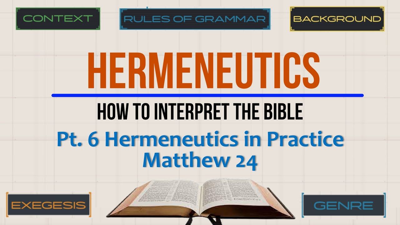 Hermeneutics Pt. 6: In Practice Matthew 24