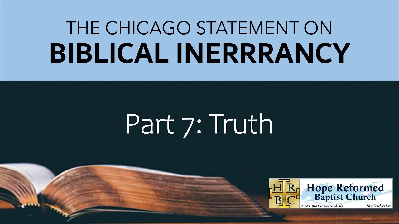 Biblical Inerrancy: Pt. 7 Truth