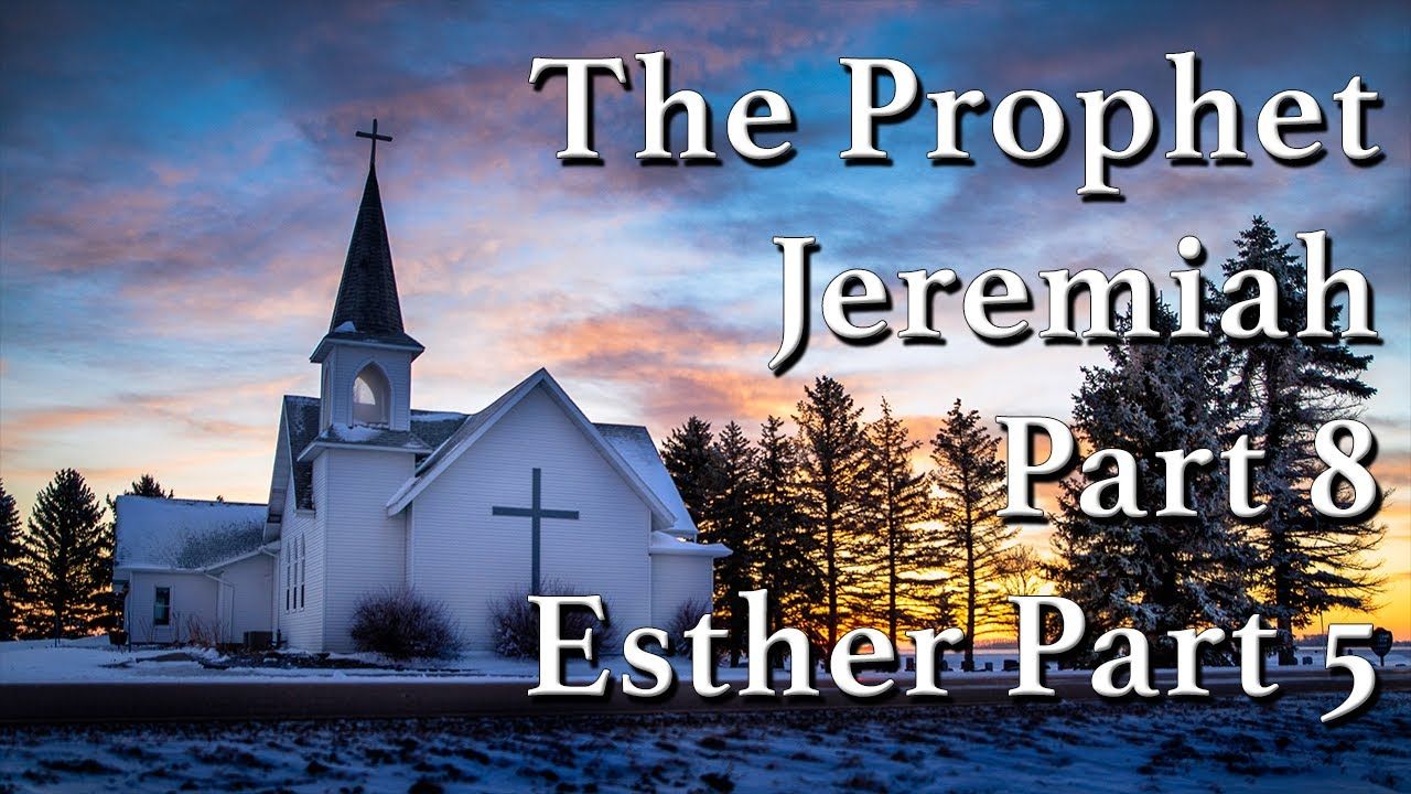 Walk Through Esther Part 5 | The Prophet Jeremiah Part 8