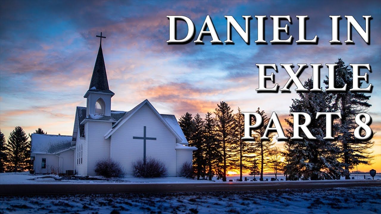 Daniel in Exile Part 8