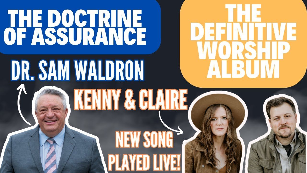 Why Calvinism Dr. Sam Waldron & In Studio Music By Kenny & Claire DMW