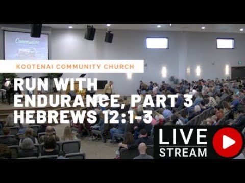 Run With Endurance, Part 3 (Hebrews 12:1-3) | Worship Service