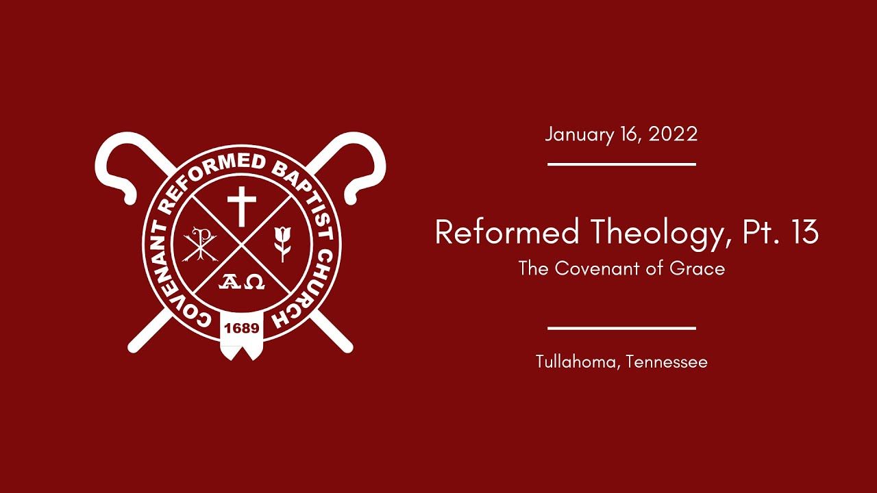 Reformed Theology Pt 13| Covenant of Grace | 1689 Federalism