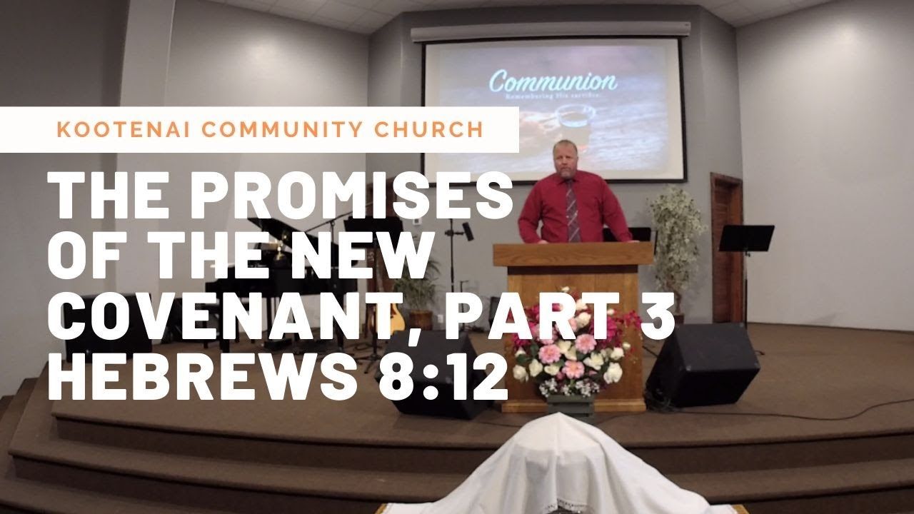 The Promises of the New Covenant, Part 3 – Hebrews 8:12