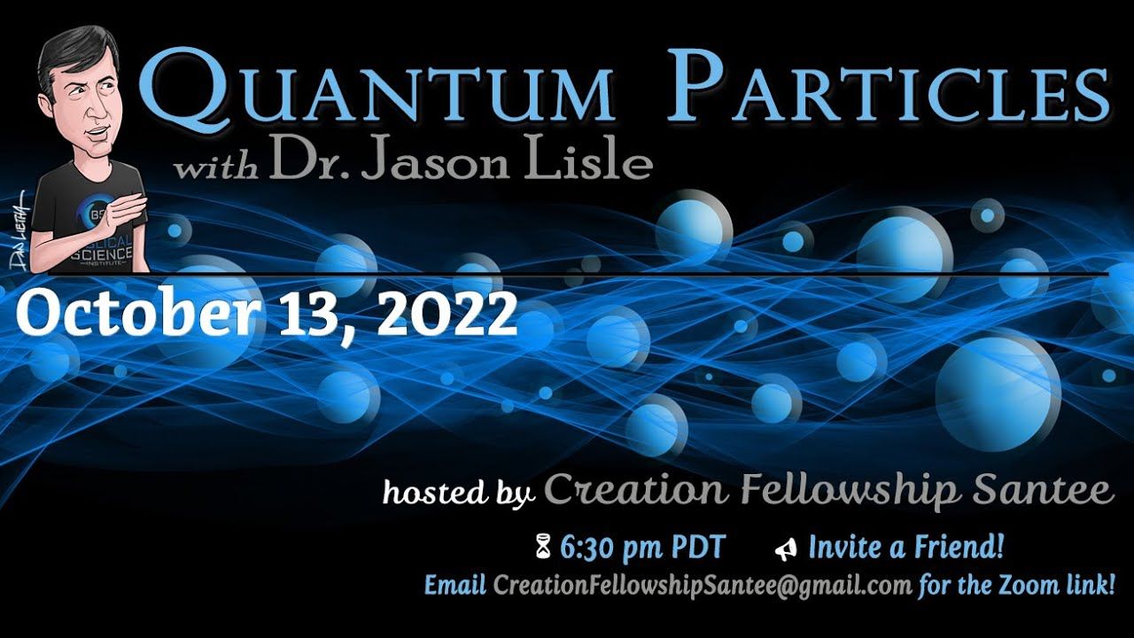 Quantum Particles with Dr. Jason Lisle - Let's Church