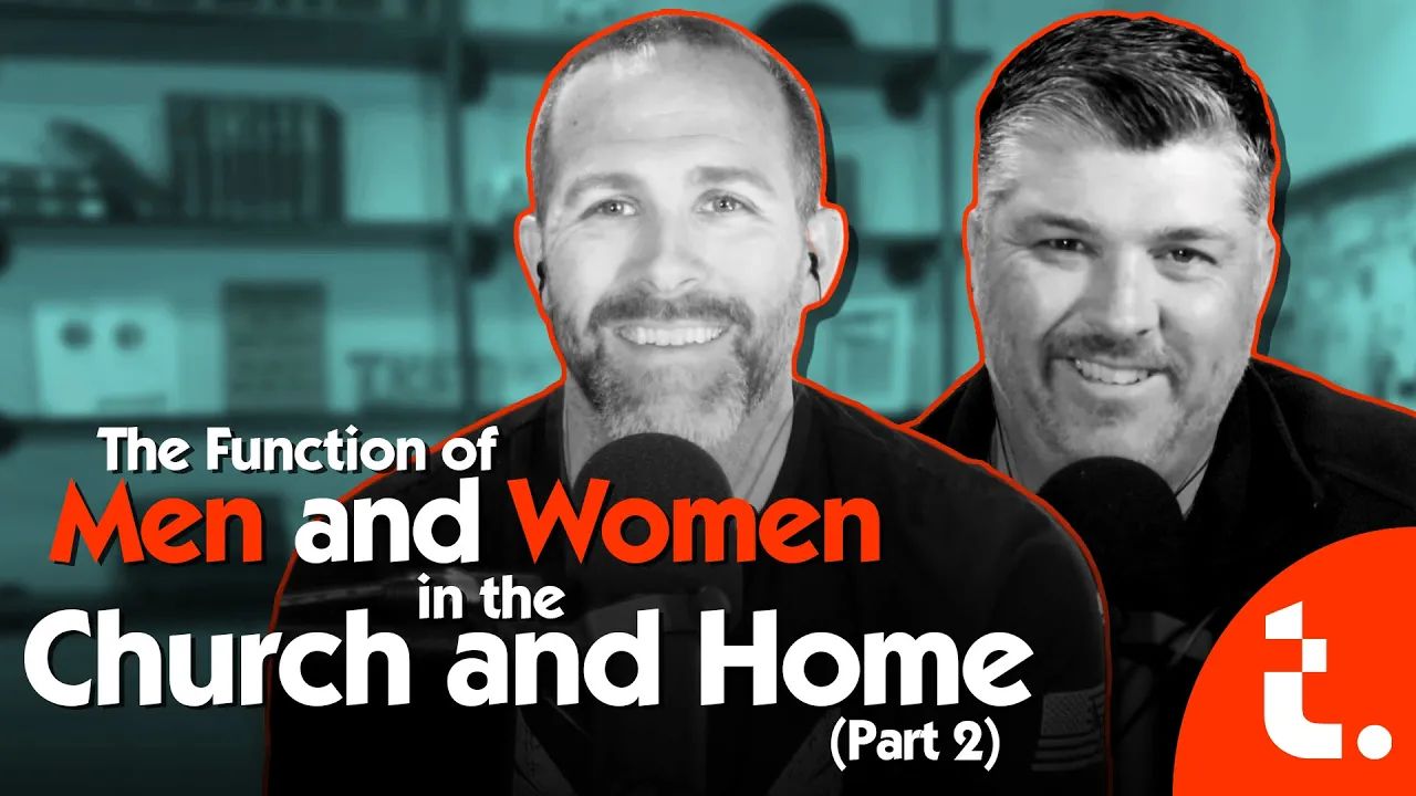 The Function of Men and Women in the Church and in the Home (Part 2) | Theocast