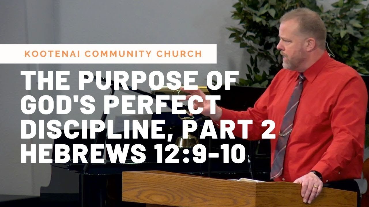 The Purpose of God's Perfect Discipline, Part 2 (Hebrews 12:9-10)