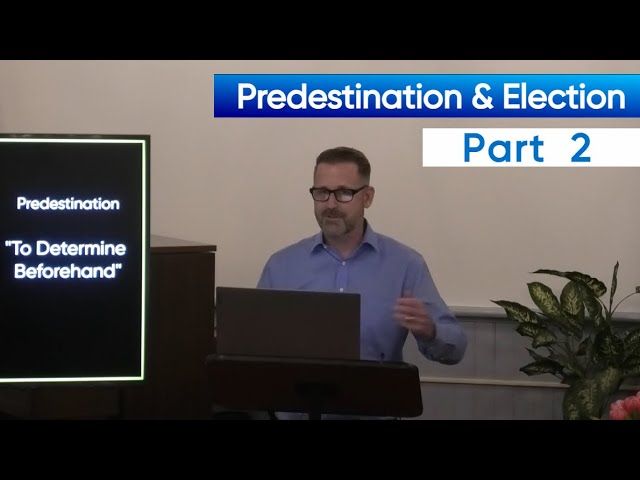 Predestination & Election (Part 2)