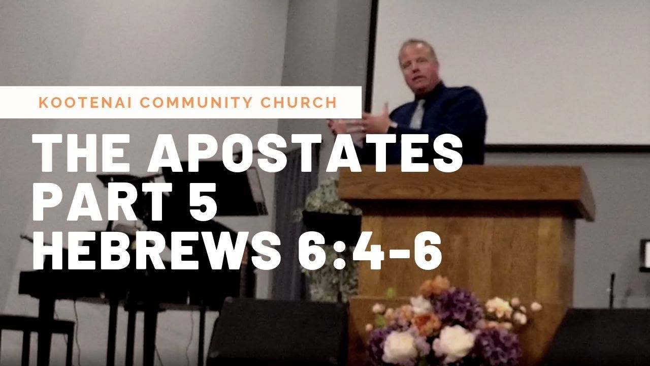 “The Apostates, Part 5” – Hebrews 6:4-6