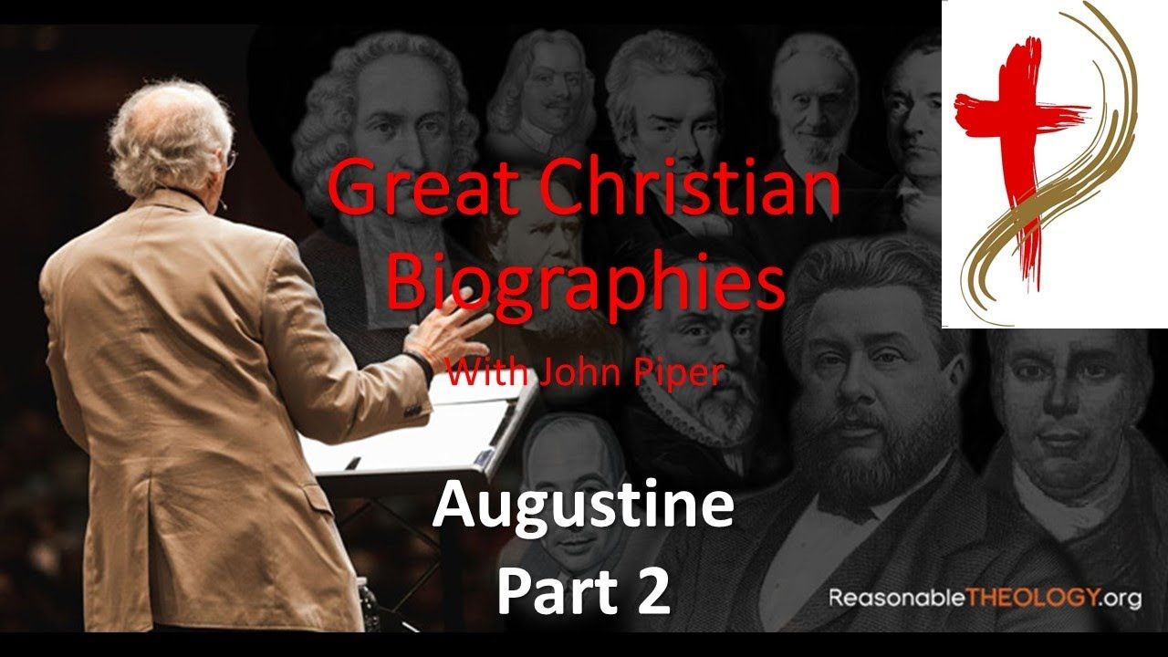 Great Christian Biographies with John Piper: Augustine, Part 2