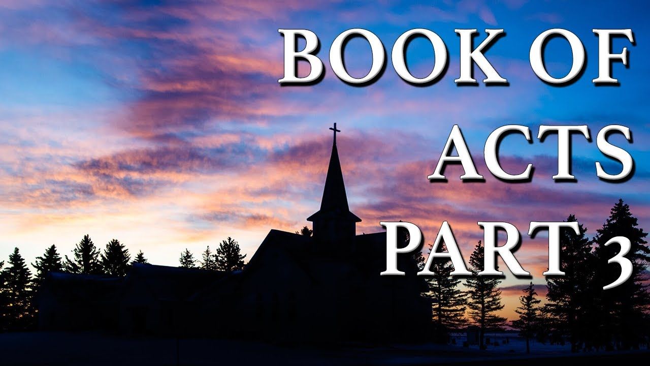 Book of Acts Part 3