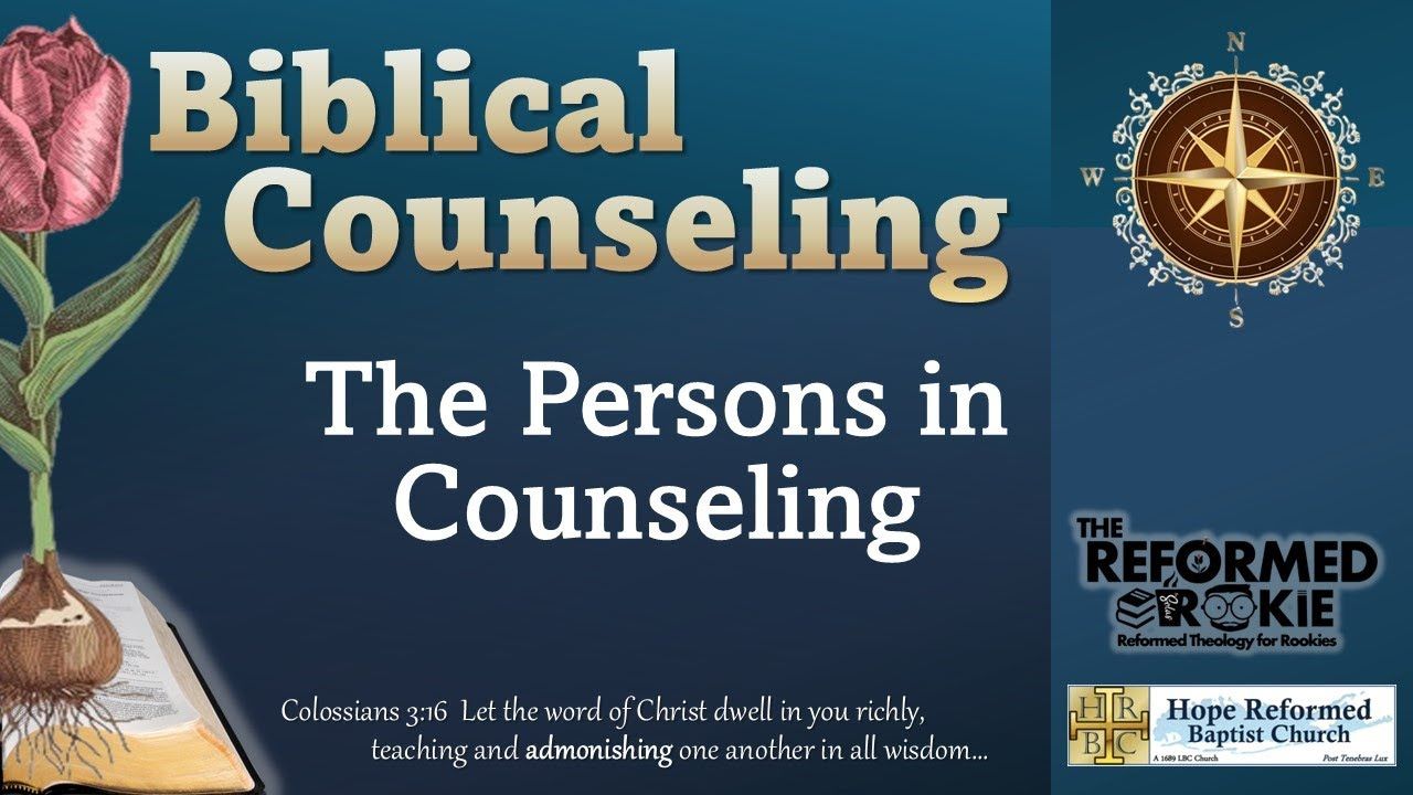 13. Biblical Counseling: The Persons in Counseling