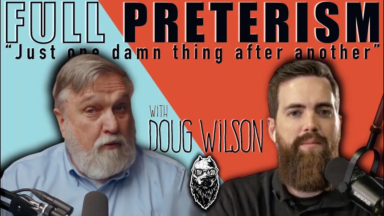 Doug Wilson: Full Preterism, Historical Christianity, 1 Cor. 15 ...
