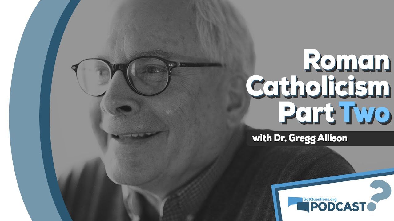 Are Roman Catholics saved? How can we minister to Catholics? w Gregg Allison-Podcast Episode 83 Pt 2