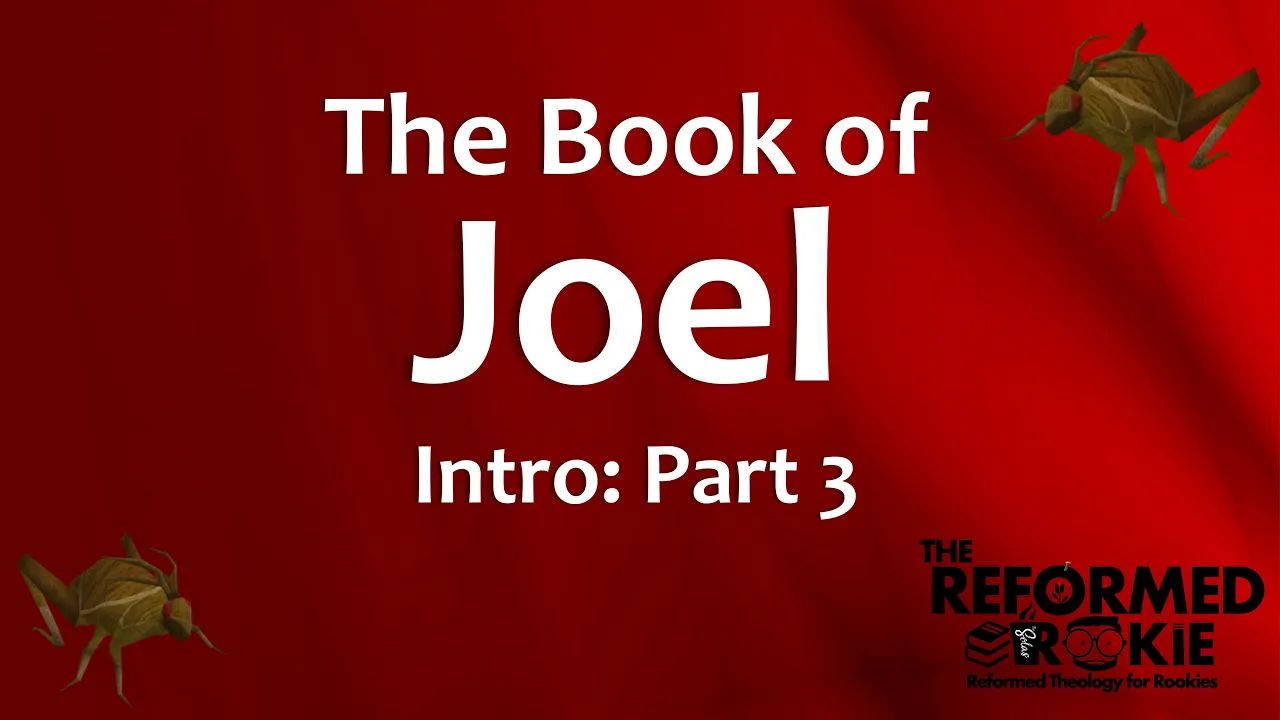 Joel Study Intro Pt 3