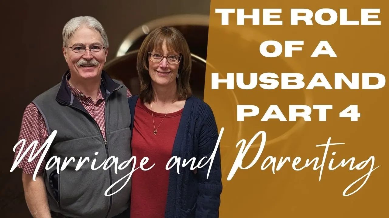 The Twin Pillars of a Godly Marriage - “The Role of a Husband” (Part 4)