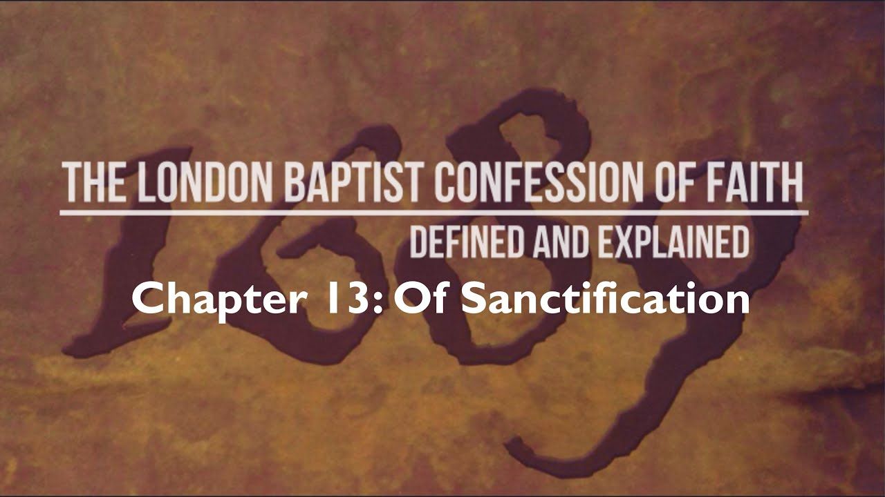 Pt. 17 LBCF Chapter 13 Of Sanctification